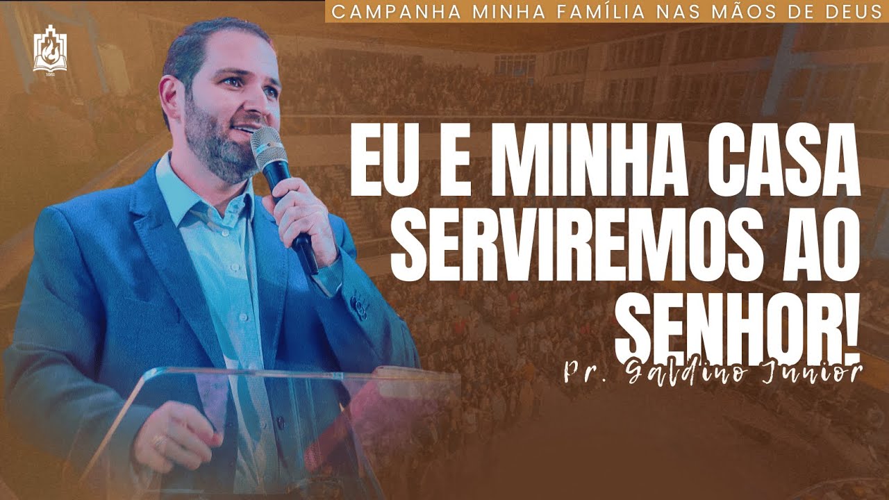 EU E MINHA CASA SERVIREMOS AO SENHOR! | Pr. Galdino Junior
