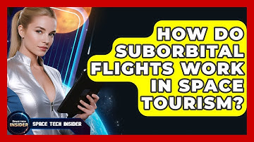 How Do Suborbital Flights Work In Space Tourism? - Space Tech Insider
