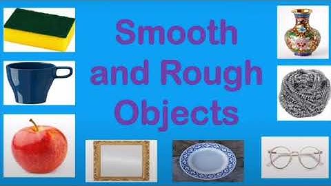Science: Smooth and Rough Objects