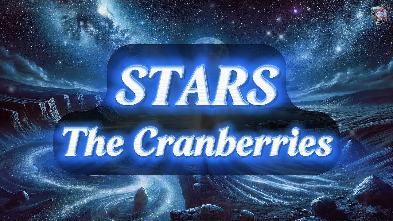 4K The Cranberries - Stars (Lyrics)