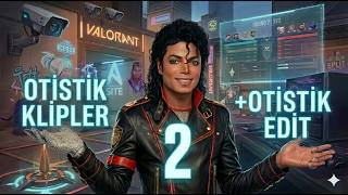 OTİSTİK KLİPLERLE OTİSTİK BİR EDİT 2 LİMİTED EDİTİON │VALORANT RANKED GAMES