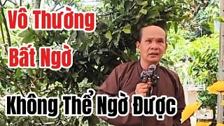 chú bảy chia sẽ ; vô thường bất ngờ không thể ngờ được 