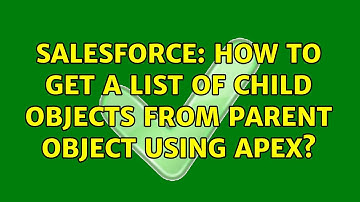 Salesforce: How to get a list of child objects from parent object using apex?