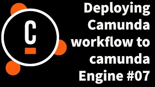 Deploying Camunda workflow to camunda Engine #07