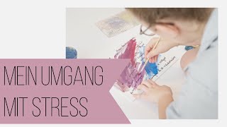 Mein Umgang mit Stress | Ein Text | Ein Gemälde | Ein Prozess