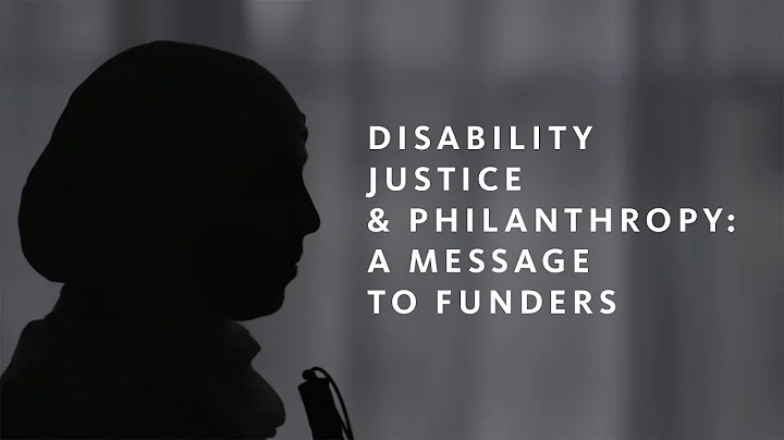 Disability Justice & Philanthropy: A Message to Funders