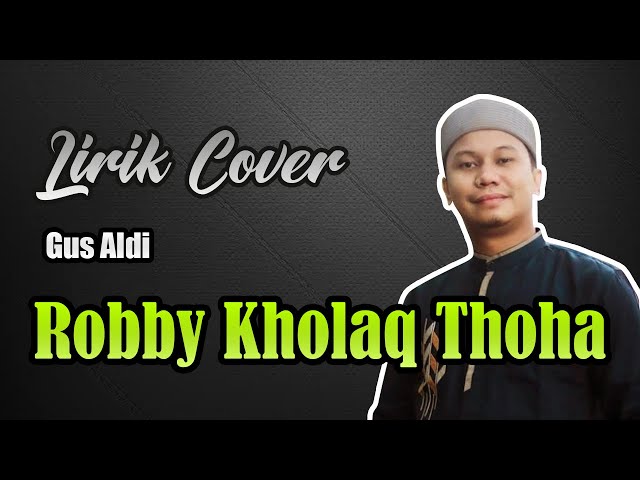 ROBBI KHOLAQ THOHA | GUS ALDI | LIRIK COVER class=