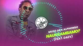 Muzo Aka Alphonso - Naunsambamo? (feat. Daev) | Zambezi Juice