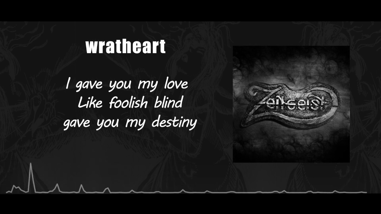 ZEITGEIST Wratheart (with lyrics) YouTube