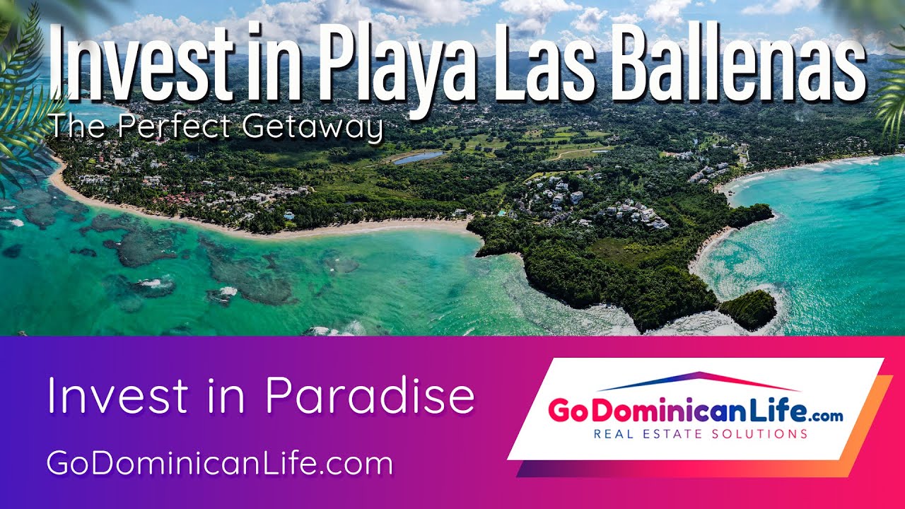 The Perfect Getaway, Invest in Playa Las Ballenas | Go Dominican Life
