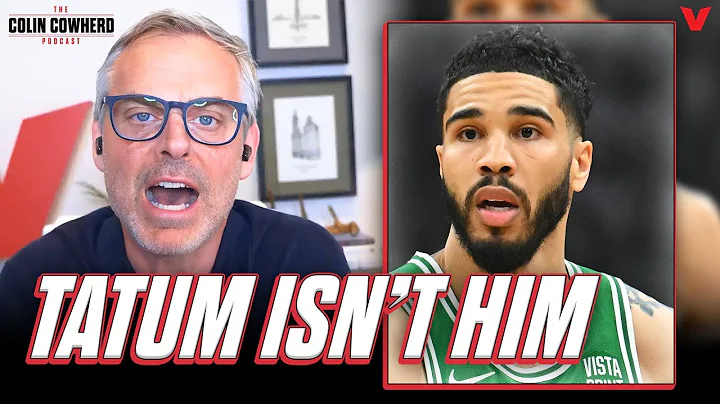 Why Boston Celtics can’t rely on Jayson Tatum anymore to win NBA Finals | Colin Cowherd NBA - DayDayNews