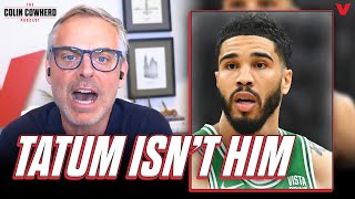 Why Boston Celtics can’t rely on Jayson Tatum anymore to win NBA Finals | Colin Cowherd NBA