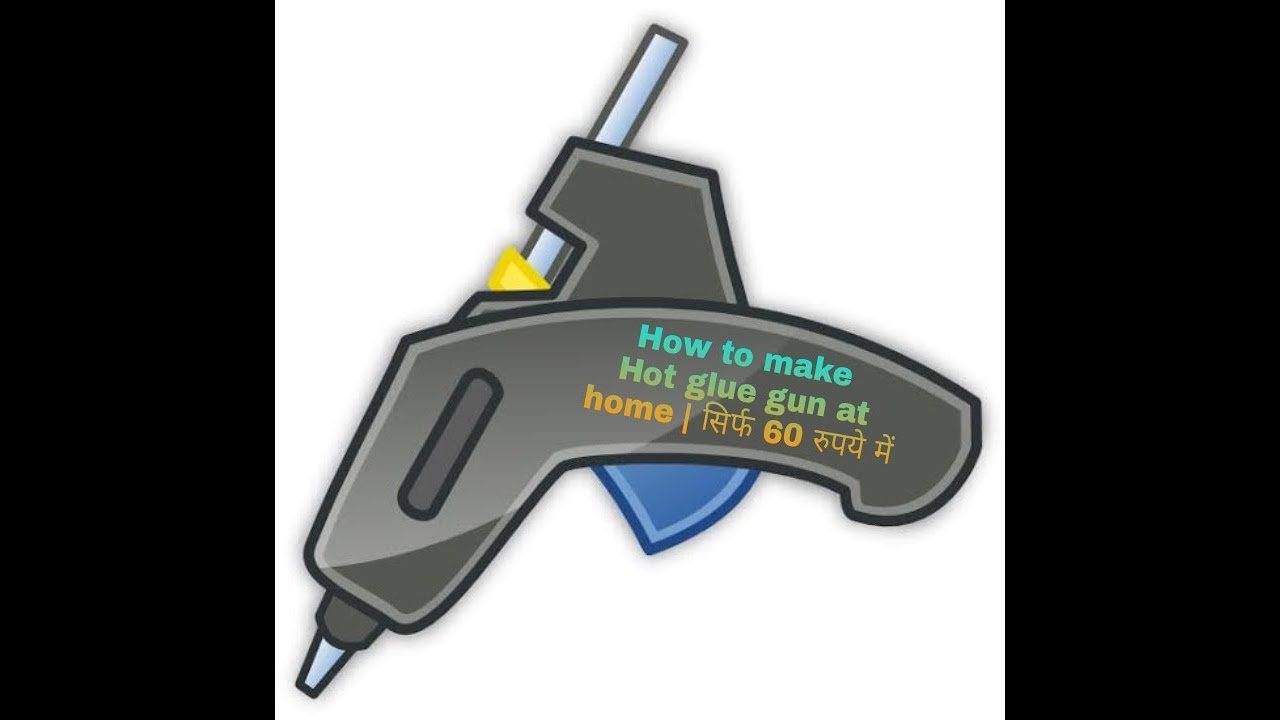 How To Make Hot Glue Gun At Home सिर्फ 60 रुपये में Youtube