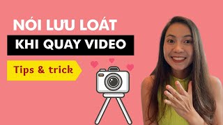 Mẹo nói lưu loát quay video Vlog Youtube, Tiktok