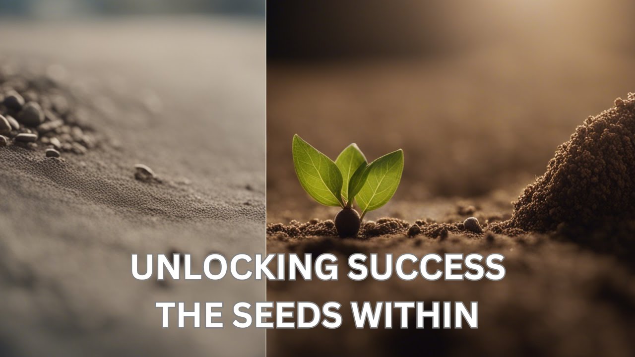Unlocking Success: The Seeds Within - YouTube