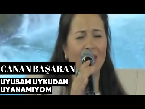 Canan Başaran - Uyusam Uykudan Uyanamıyom (Canlı Performans)