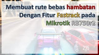 Membuat jalur bebas hambatan (speedbost) dengan Fitur Fastrack pada Mikrotik RB750r2 screenshot 4