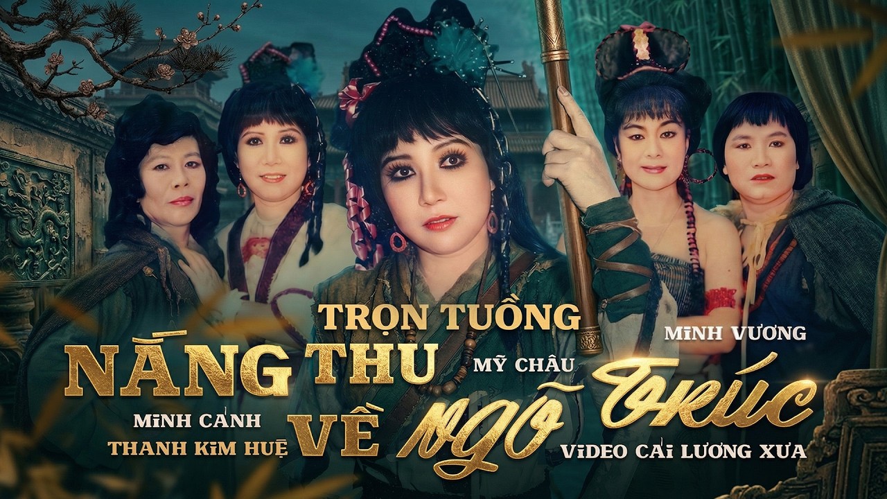 Nắng Thu Về Ngõ Trúc – Trọn Tuồng Cải Lương Xưa | Minh Cảnh, Mỹ Châu, Minh Vương, Thanh Kim Huệ