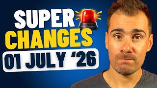 Big Super Changes From 1 July 2026 (Don't Get Caught Out)