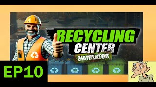 EP10~More Upgrades~Recycling Center Simulator