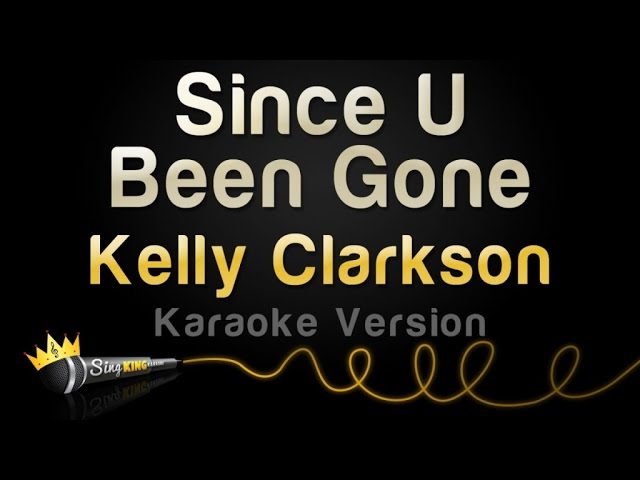 Kelly Clarkson - Since U Been Gone (Karaoke Version)