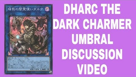 YUGIOHVIDEO#117 Dharc The Dark Charmer Umbral Discussion Video