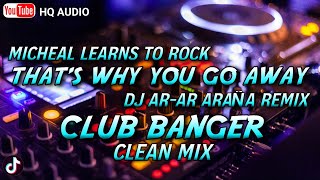 MICHEAL LEARNS TO ROCK - THAT'S WHY (YOU GO AWAY) | CLUB BANGER (DJ AR-AR ARAÑA REMIX)