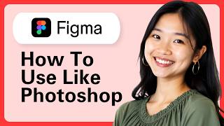 How To Use Figma Like Photoshop (Step By Step)