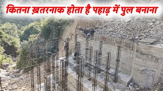Bridge Construction at Dangerous Site || NH-309 || Life in Mountain || Dr Ashok Nautiyal Vlogs
