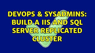 Famous DevOps & SysAdmins: Build a IIS and SQL Server replicated cluster (2 Solutions!!) Profile