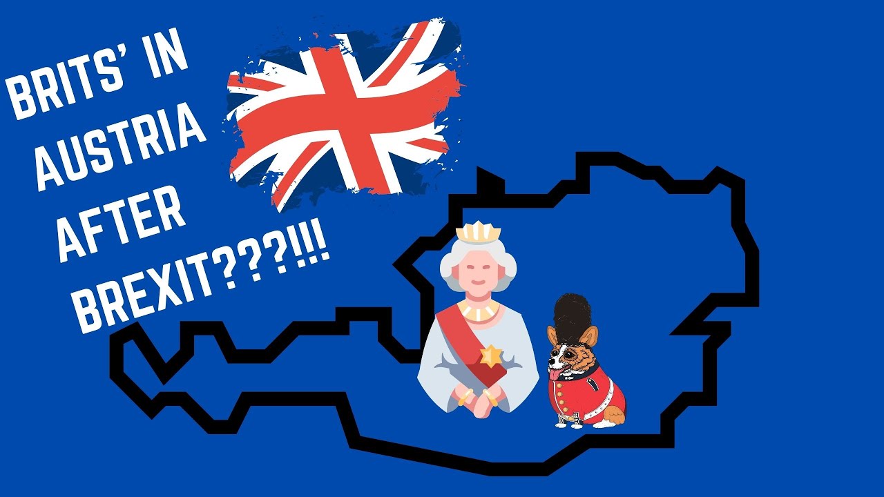 How will BREXIT affect you as a BRIT' living in AUSTRIA? Explained in