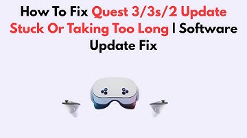 How To Fix Quest 3/3s/2 Update Stuck Or Taking Too Long | Software Update Fix