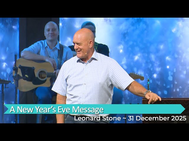 Leonard Stone with a New Year’s Eve message ~ 31 December 2025