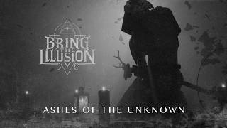 Bring the Illusion - Ashes of the Unknown [Official Video]