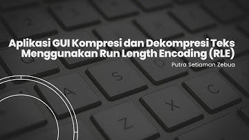 Aplikasi GUI Kompresi dan Dekompresi Teks Menggunakan Run Length Encoding (RLE)