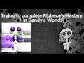 Trying to complete Ribecca's Mastery in Dandy's World!
