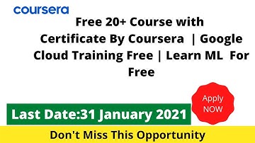 Free 20+ Course with Certificate By Coursera | Google Cloud Training Free | Learn ML For Free