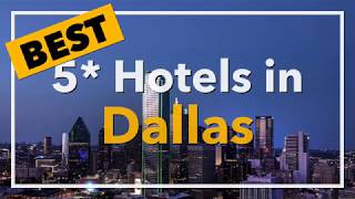 ? Best 5 star Hotels in Dallas, United States