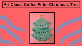 Winter Art Class: Coffee Filter Christmas Tree