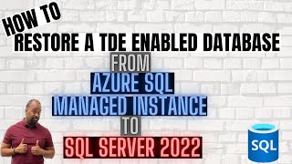 How To Restore TDE Protected Databases From AzureSQL Managed Instance To SQL Server 2022