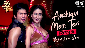 Aashiqui Mein Teri REMIX- Akbar Sami | Shahid K, Kareena K | Himesh R, Sunidhi C | 36 China Town