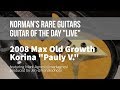 Norman's Rare Guitars - LIVE Guitar of the Day: 2008 Max Old Growth Korina "Pauly V."