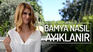 Bamya Aslında Nasıl Ayıklanır? #10 | Yemek.com