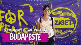 Budapeşte - Şenay Akkurtla Hayat Bana Güzel Ezhel Cittadella Vlog Gezi