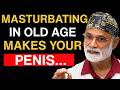 If You’re Over 50 and Still Masturbate, Watch This Now | Dr Pradip Jamnadas