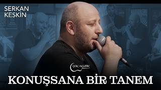 Serkan Keskin - Konuşsana Bir Tanem Çok Akustik