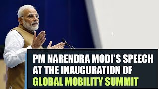 PM Narendra Modi's speech at the inauguration of Global Mobility Summit 2018