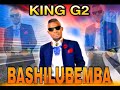 BASHILUBEMBA BY KING G2 Official music  mp3
