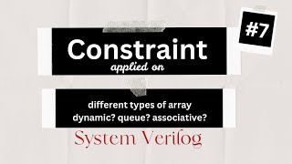 Constraint applies on different type of arrays | #7 | System Verilog | verification