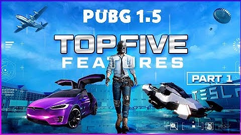 🔥 TOP 5 NEW FEATURES AND MODES | PUBG Mobile 1.5 Update | Part 1